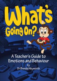 Front cover of upcoming book by Dr Heyworth What's Going On? A Teacher's Guide to Emotions & Behaviour'